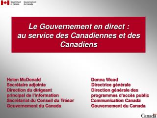 L e Gouvernement en direct : au service des Canadiennes et des Canadiens