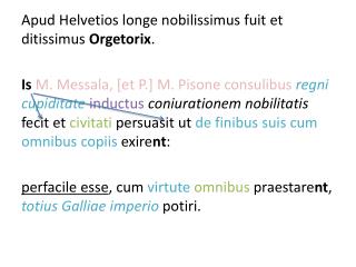 Apud Helvetios longe nobilissimus fuit et ditissimus Orgetorix .