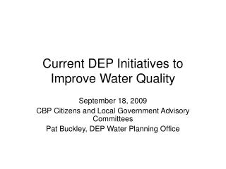 Current DEP Initiatives to Improve Water Quality