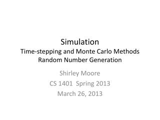 Simulation Time-stepping and Monte Carlo Methods Random Number Generation