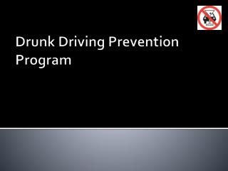 Drunk Driving Prevention Program