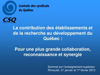 La contribution des établissements et de la recherche au développement du Québec :