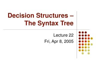 Decision Structures –The Syntax Tree