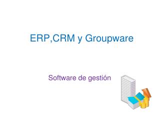 ERP,CRM y Groupware