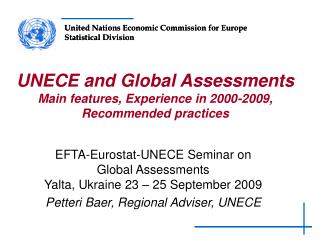 UNECE and Global Assessments Main features, Experience in 2000-2009, Recommended practices