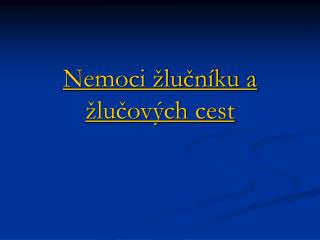 Nemoci žlučníku a žlučových cest