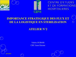 IMPORTANCE STRATEGIQUE DES FLUX ET DE LA LOGISTIQUE EN STERILISATION ATELIER N°2