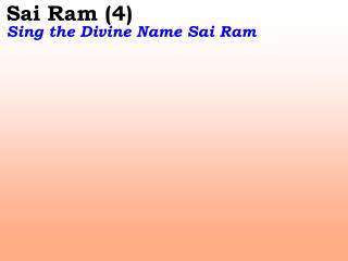 Sai Ram (4) Sing the Divine Name Sai Ram