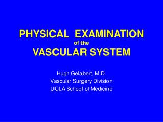 PHYSICAL EXAMINATION of the VASCULAR SYSTEM