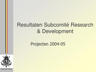 Resultaten Subcomité Research &amp; Development