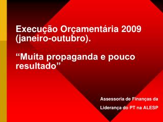 Execução Orçamentária 2009 (janeiro-outubro). “Muita propaganda e pouco resultado”