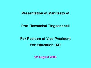 Presentation of Manifesto of Prof. Tawatchai Tingsanchali For Position of Vice President