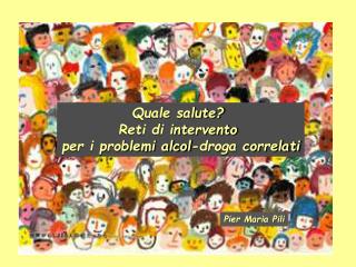 Quale salute? Reti di intervento per i problemi alcol-droga correlati