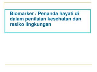 Biomarker / Penanda hayati di dalam penilaian kesehatan dan resiko lingkungan