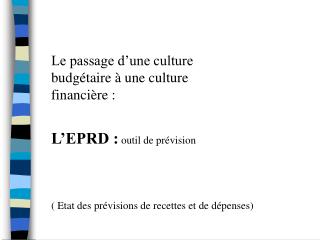 Le passage d’une culture budgétaire à une culture financière : L’EPRD : outil de prévision