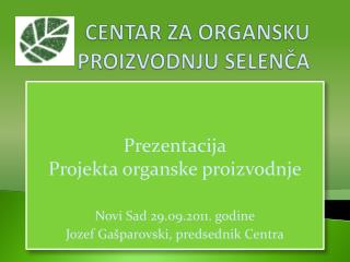 CENTAR ZA ORGANSKU PROIZVODNJU SELENČA