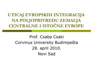 UTICAJ EVROPSKIH INTEGRACIJA NA POLJOPRIVREDU ZEMALJA CENTRALNE I ISTOČNE EVROPE