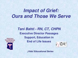 Impact of Grief: Ours and Those We Serve