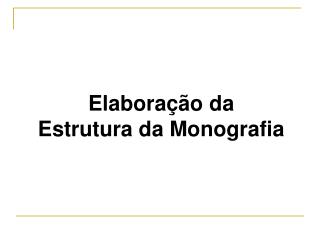 Elaboração da Estrutura da Monografia