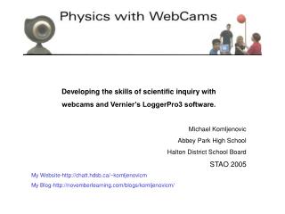 Developing the skills of scientific inquiry with webcams and Vernier’s LoggerPro3 software.