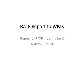 RATF Report to WMS