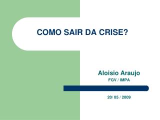 COMO SAIR DA CRISE?