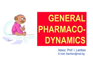 GENERAL PHARMACO- DYNAMICS