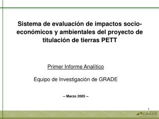 Primer Informe Analítico Equipo de Investigación de GRADE -- Marzo 2005 --