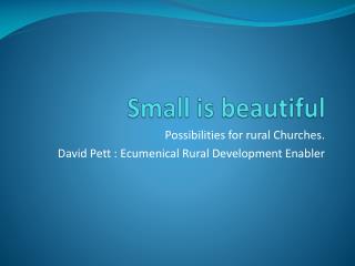 Small is beautiful