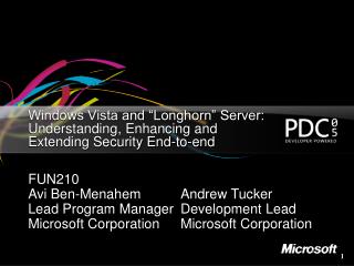 Windows Vista and “Longhorn” Server: Understanding, Enhancing and Extending Security End-to-end