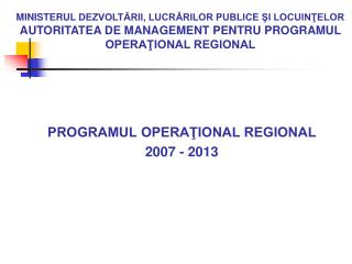 PROGRAMUL OPERAŢIONAL REGIONAL 2007 - 2013