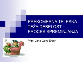 PREKOMERNA TELESNA TEŽA,DEBELOST - PROCES SPREMINJANJA