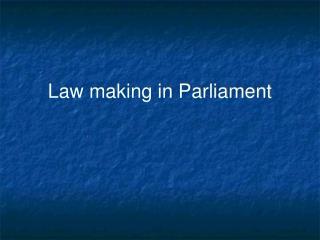 Law making in Parliament