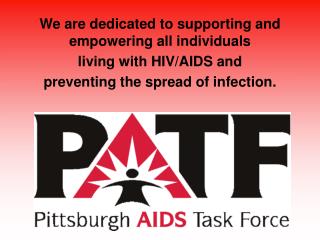 We are dedicated to supporting and empowering all individuals living with HIV/AIDS and