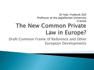 Draft Common Frame of Reference and Other European Developments