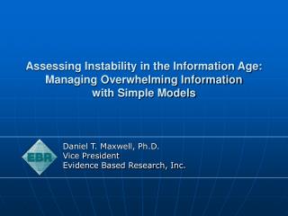 Daniel T. Maxwell, Ph.D. Vice President Evidence Based Research, Inc.