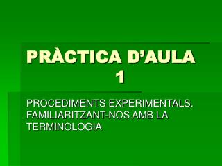 PRÀCTICA D’AULA 				1