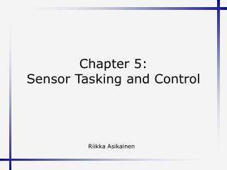 Chapter 5: Sensor Tasking and Control