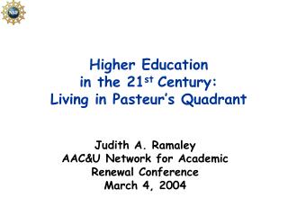 Higher Education in the 21 st Century: Living in Pasteur’s Quadrant