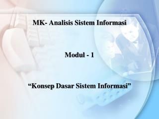 “ Konsep Dasar Sistem Informasi ”