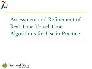 Assessment and Refinement of Real-Time Travel Time Algorithms for Use in Practice