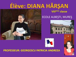 Élève: DIANA H ÂRŞAN VIII ème classe