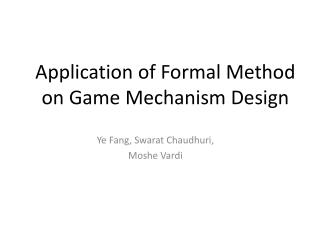 Application of Formal Method on Game Mechanism Design