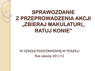 SPRAWOZDANIE Z PRZEPROWADZENIA AKCJI „ZBIERAJ MAKULATURĘ, RATUJ KONIE”