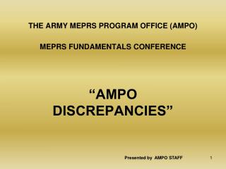 THE ARMY MEPRS PROGRAM OFFICE (AMPO) MEPRS FUNDAMENTALS CONFERENCE “AMPO DISCREPANCIES”