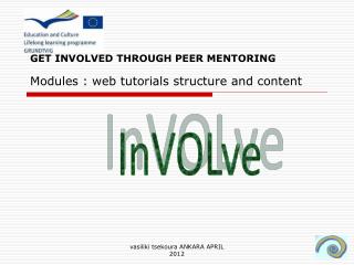 GET INVOLVED THROUGH PEER MENTORING Modules : web tutorials structure and content