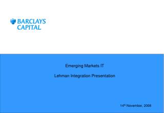 Emerging Markets IT Lehman Integration Presentation