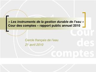 « Les instruments de la gestion durable de l’eau » Cour des comptes – rapport public annuel 2010
