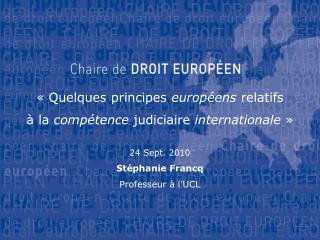 « Quelques principes européens relatifs à la compétence judiciaire internationale  »