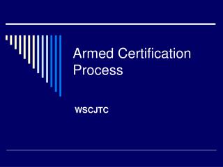 Armed Certification Process